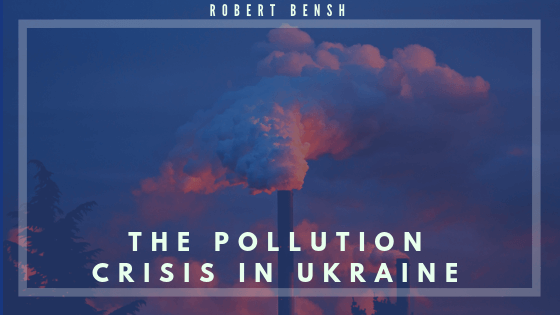 Robert Bensh Ukraine Pollution Blog Header