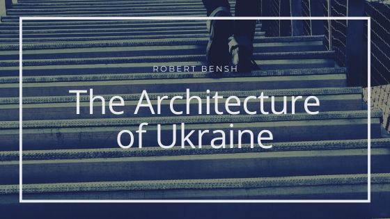 Robert Bensh The Architecture Of Ukraine
