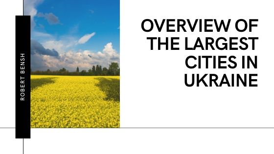 Overview of the Largest Cities in Ukraine