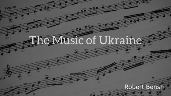 Robert Bensh The Music Of Ukraine